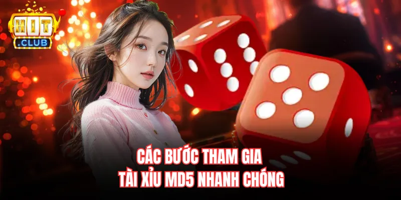 Các bước tham gia tài xỉu MD5 nhanh chóng