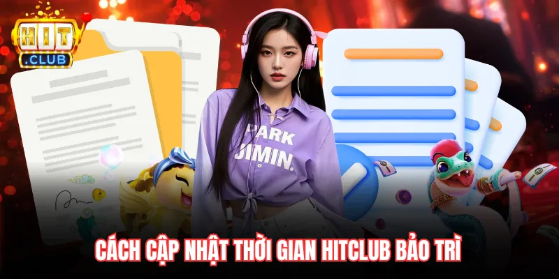 Cách cập nhật thời gian Hitclub bảo trì