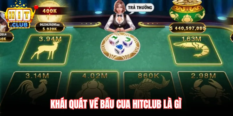 Khái quát về bầu cua Hitclub là gì