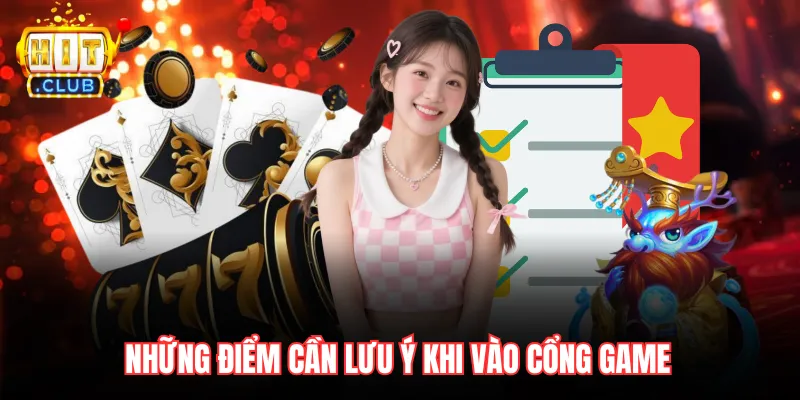 Những điểm cần lưu ý khi vào cổng game