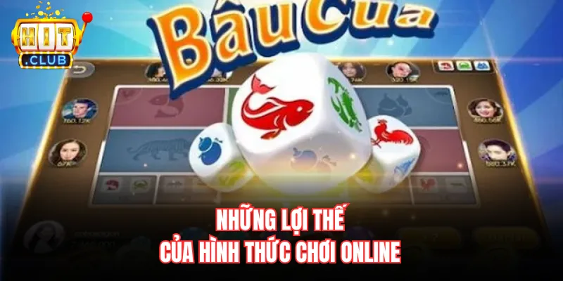 Những lợi thế của hình thức chơi online