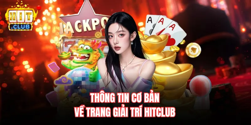 Thông tin cơ bản về trang giải trí Hitclub